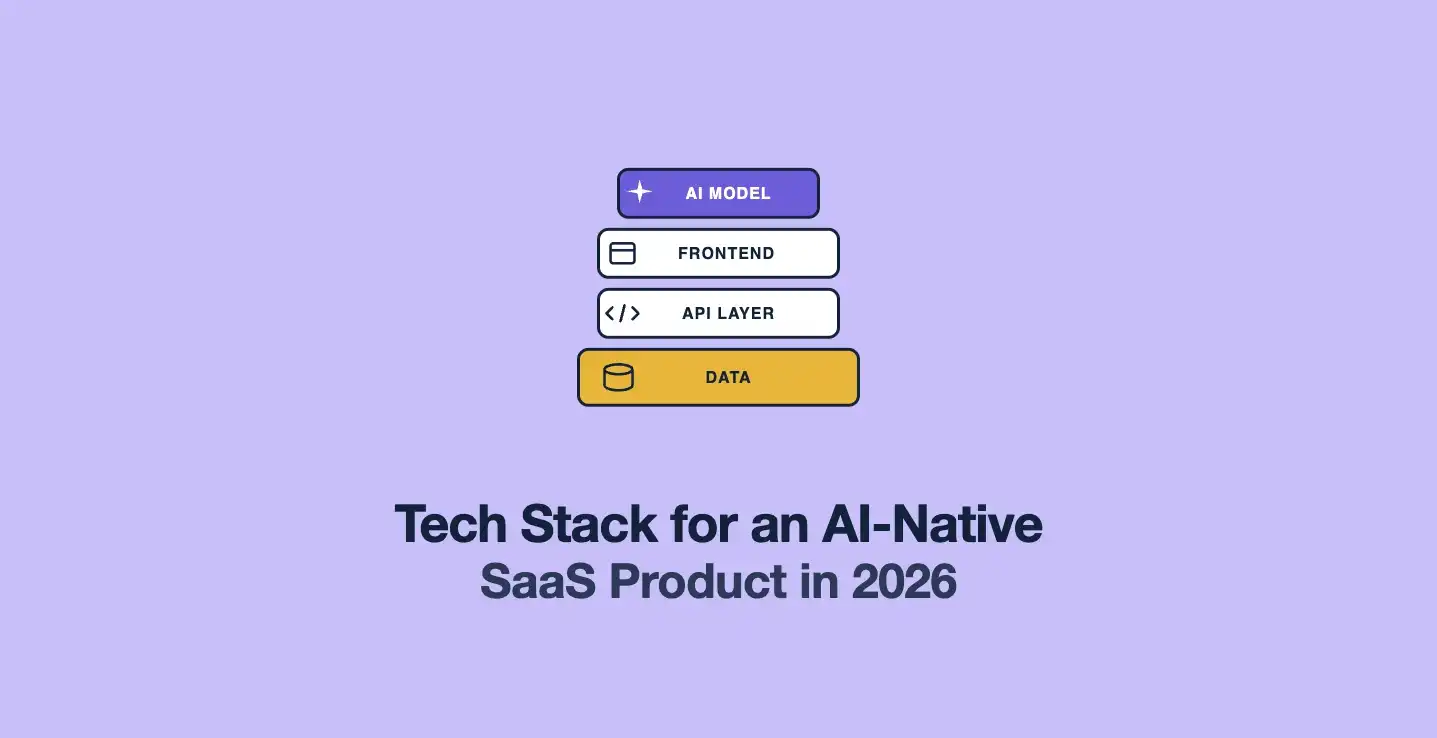 How to Choose a Tech Stack for an AI-Native SaaS Product in 2026 ...