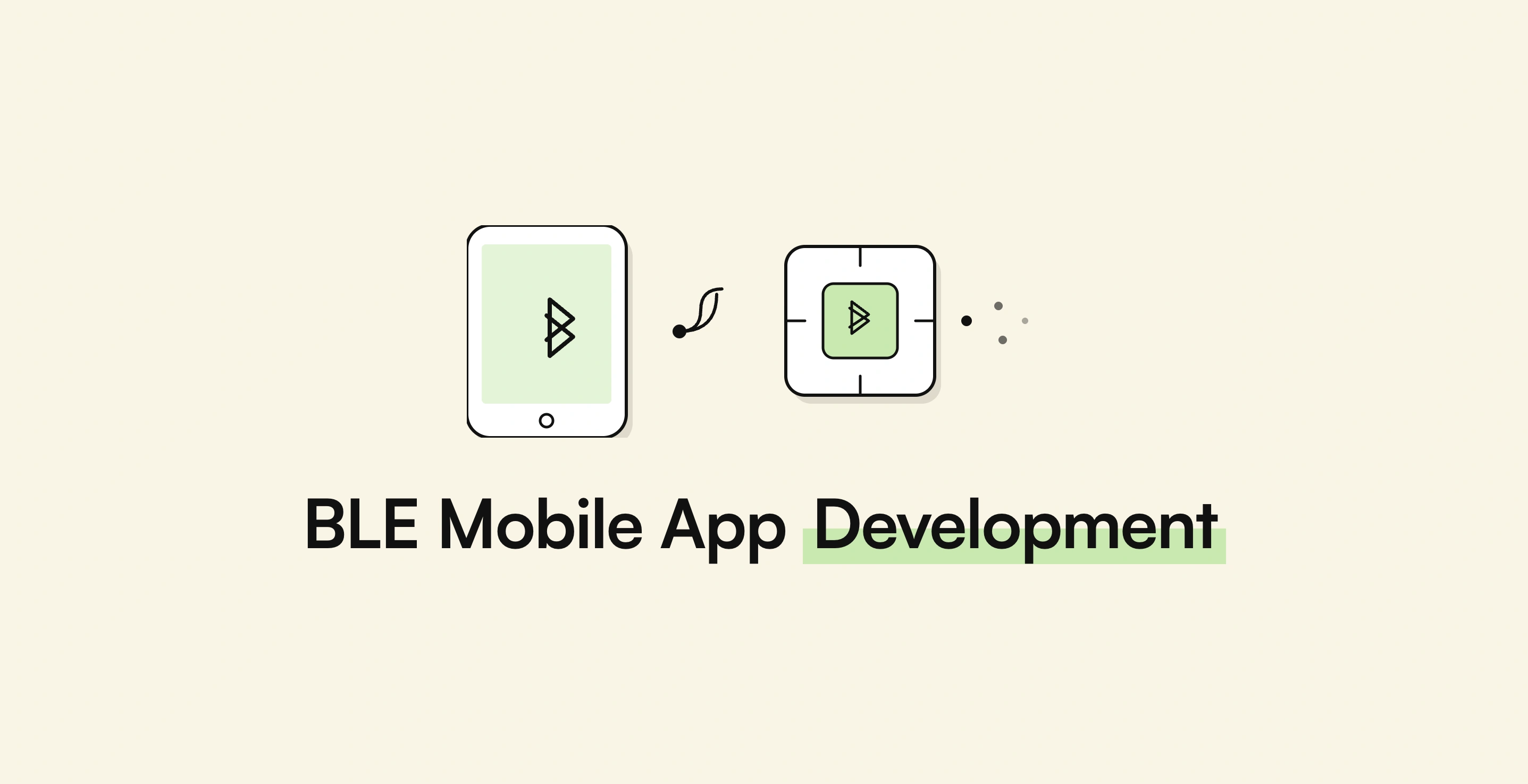 BLE Mobile App Development: What It Costs and How Long It Takes, From 6 Shipped Device Integrations — AppMatic Tech Insights