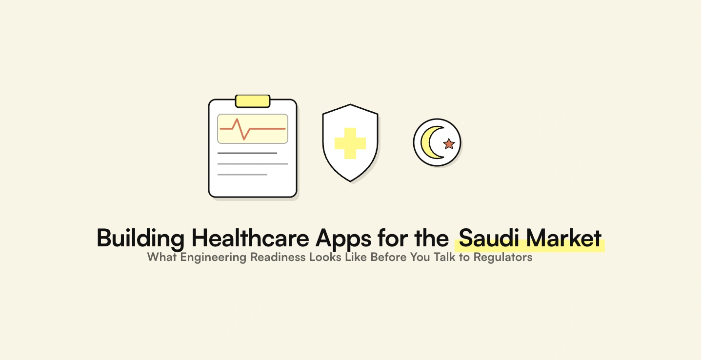 Building Healthcare Apps for the Saudi Market: What Engineering Readiness Looks Like Before You Talk to Regulators — AppMatic Tech Insights