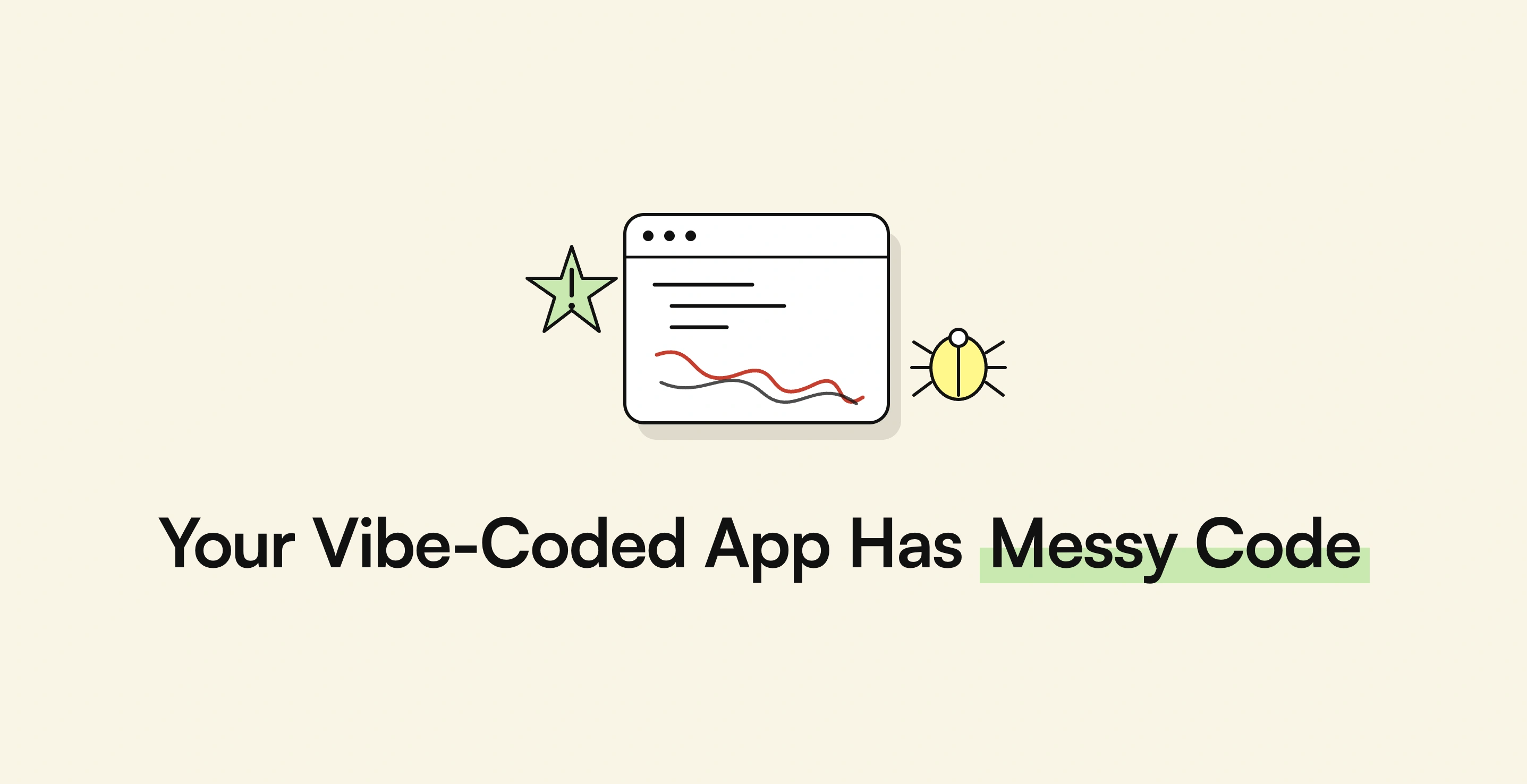 Your Vibe-Coded App Has Messy Code: Here's What To Do Next — AppMatic Tech Insights